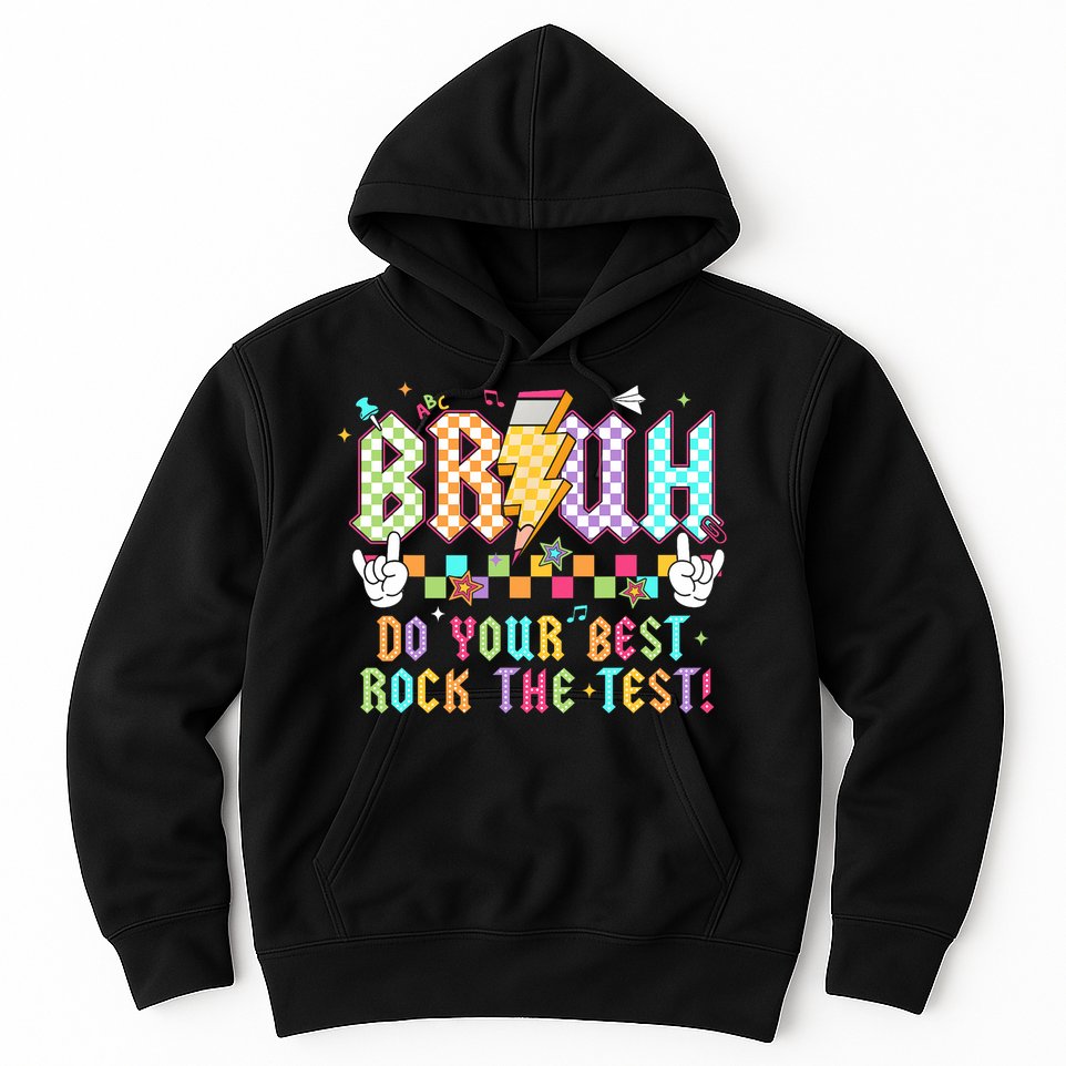Bruh Do Your Best Rock The Test Day Teacher Student ABCD T Hoodie