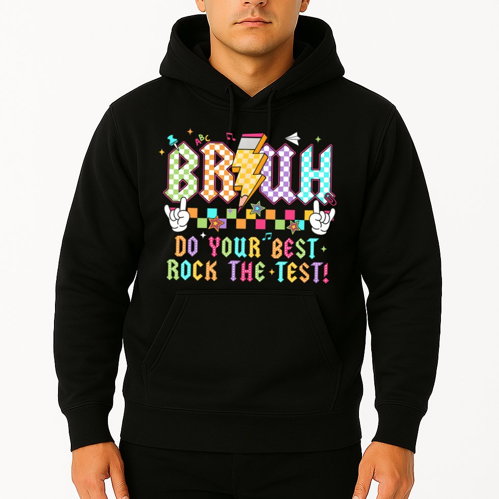 Bruh Do Your Best Rock The Test Day Teacher Student ABCD T Hoodie