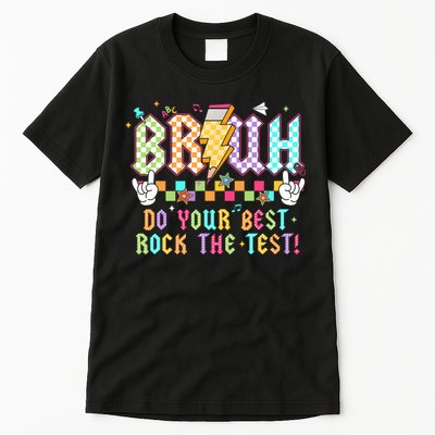 Bruh Do Your Best Rock The Test Day Teacher Student ABCD T Tall T-Shirt