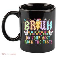 Bruh Do Your Best Rock The Test Day Teacher Student ABCD T 11oz C Handle Ceramic Mug