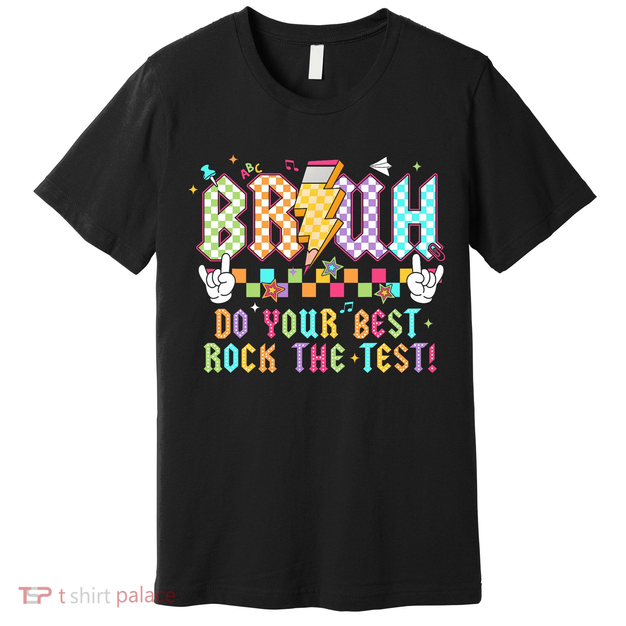 Bruh Do Your Best Rock The Test Day Teacher Student ABCD T Premium T-Shirt