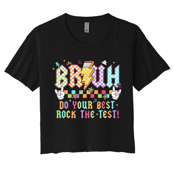 Bruh Do Your Best Rock The Test Day Teacher Student ABCD T Women's Crop Top Tee