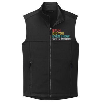 Bruh Did You Even Show Your Work Humorous Funny Math Teacher Collective Smooth Fleece Vest