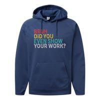 Bruh Did You Even Show Your Work Humorous Funny Math Teacher Performance Fleece Hoodie