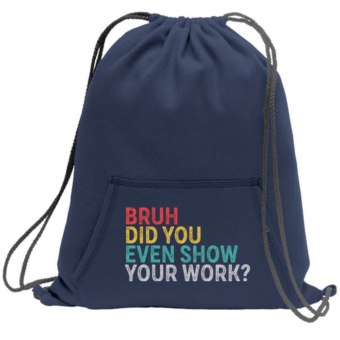 Bruh Did You Even Show Your Work Humorous Funny Math Teacher Sweatshirt Cinch Pack Bag