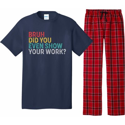 Bruh Did You Even Show Your Work Humorous Funny Math Teacher Pajama Set