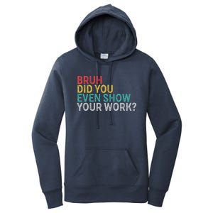 Bruh Did You Even Show Your Work Humorous Funny Math Teacher Women's Pullover Hoodie