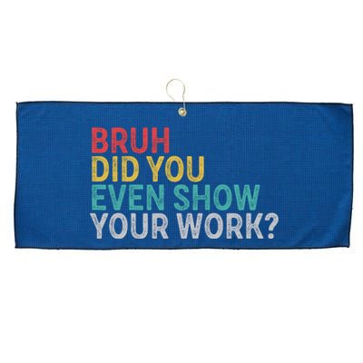 Bruh Did You Even Show Your Work Humorous Funny Math Teacher Large Microfiber Waffle Golf Towel