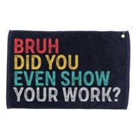 Bruh Did You Even Show Your Work Humorous Funny Math Teacher Grommeted Golf Towel