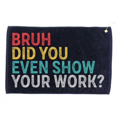 Bruh Did You Even Show Your Work Humorous Funny Math Teacher Grommeted Golf Towel