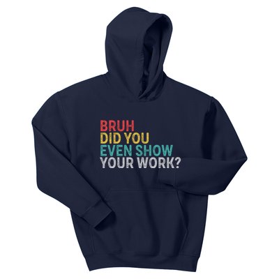 Bruh Did You Even Show Your Work Humorous Funny Math Teacher Kids Hoodie