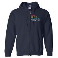 Bruh Did You Even Show Your Work Humorous Funny Math Teacher Full Zip Hoodie