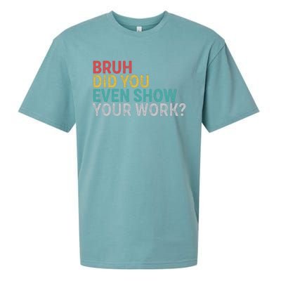 Bruh Did You Even Show Your Work Humorous Funny Math Teacher Sueded Cloud Jersey T-Shirt