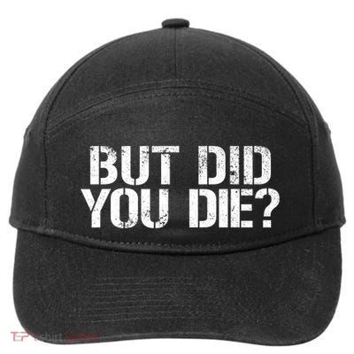 But Did You Die Workout Fitness Military But Did You Die 7-Panel Snapback Hat