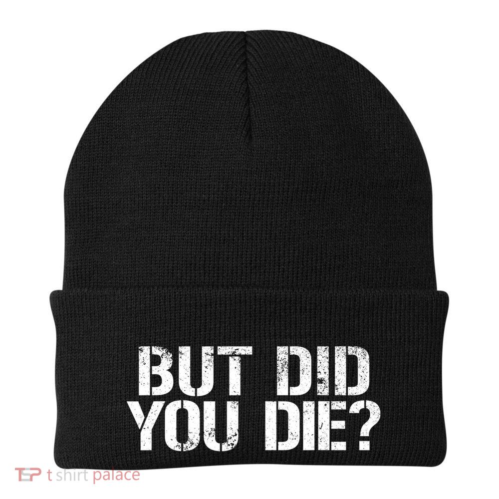 But Did You Die Workout Fitness Military But Did You Die Beanie