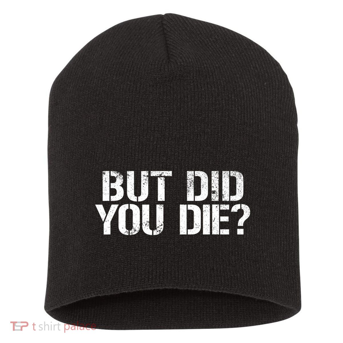 But Did You Die Workout Fitness Military But Did You Die Short Acrylic Beanie