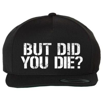 But Did You Die Workout Fitness Military But Did You Die Wool Snapback Cap
