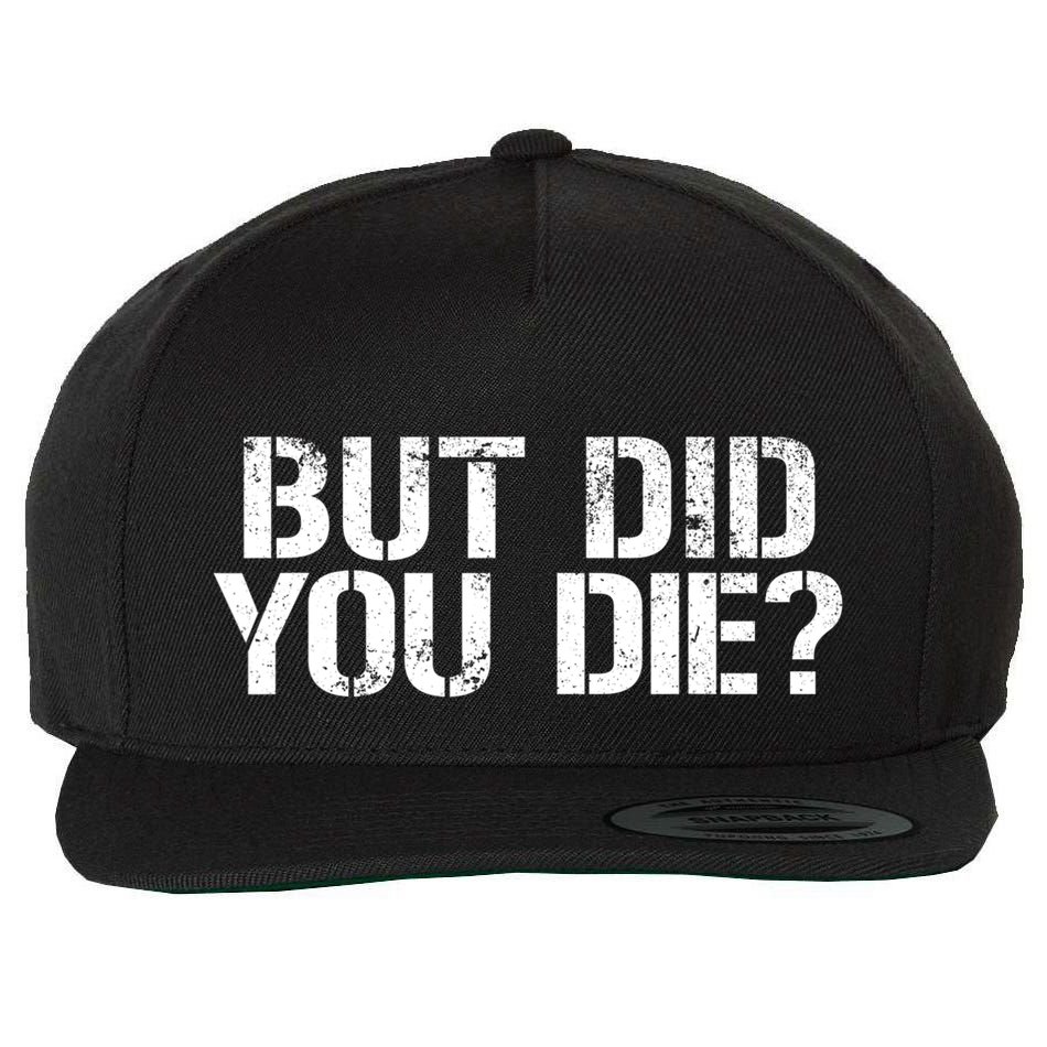 But Did You Die Workout Fitness Military But Did You Die Wool Snapback Cap