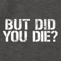 But Did You Die Workout Fitness Military But Did You Die Vector Backpack