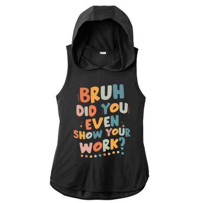 Bruh Did You Even Show Your Work Funny Math Teacher Groovy Ladies PosiCharge Tri-Blend Wicking Draft Hoodie Tank