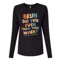 Bruh Did You Even Show Your Work Funny Math Teacher Groovy Womens Cotton Relaxed Long Sleeve T-Shirt