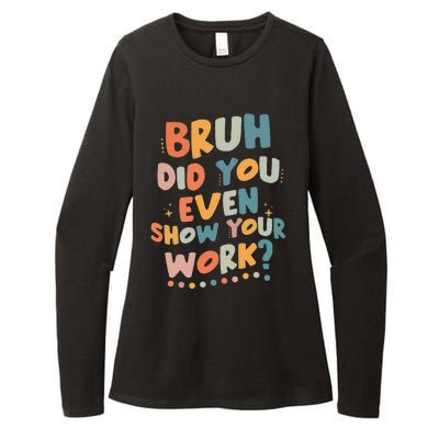 Bruh Did You Even Show Your Work Funny Math Teacher Groovy Womens CVC Long Sleeve Shirt