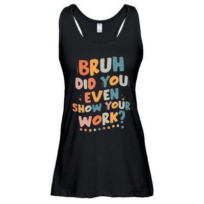 Bruh Did You Even Show Your Work Funny Math Teacher Groovy Ladies Essential Flowy Tank