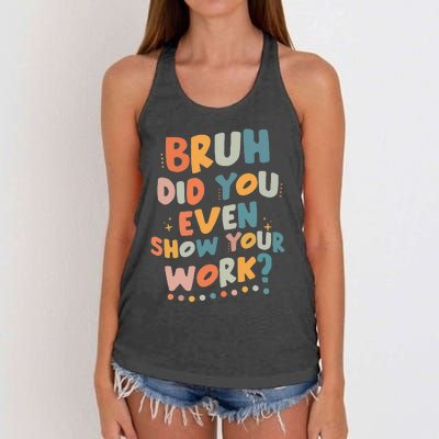 Bruh Did You Even Show Your Work Funny Math Teacher Groovy Women's Knotted Racerback Tank