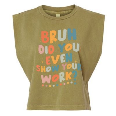 Bruh Did You Even Show Your Work Funny Math Teacher Groovy Garment-Dyed Women's Muscle Tee