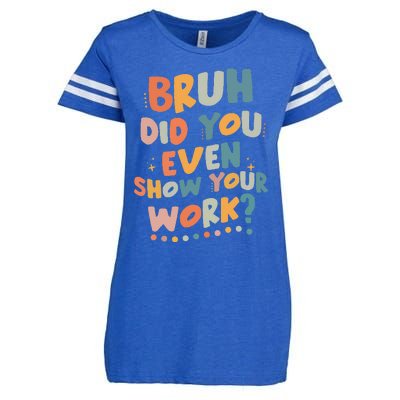 Bruh Did You Even Show Your Work Funny Math Teacher Groovy Enza Ladies Jersey Football T-Shirt