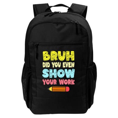 Bruh Did You Even Show Your Work Funny Math Teacher Backpack