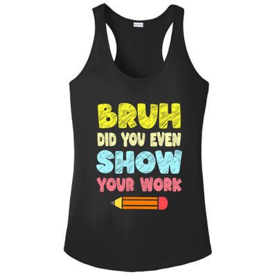 Bruh Did You Even Show Your Work Funny Math Teacher Ladies PosiCharge Competitor Racerback Tank