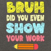 Bruh Did You Even Show Your Work Funny Math Teacher Cotton Canvas Backpack