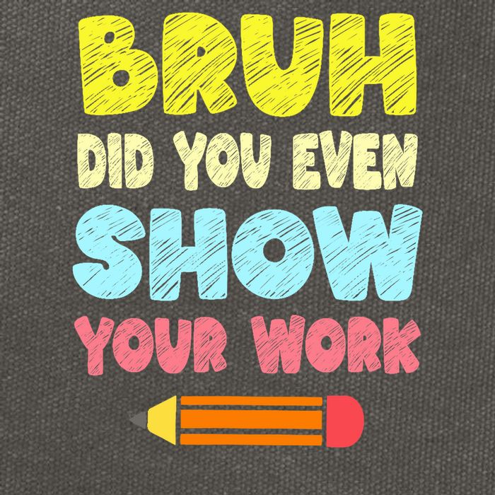 Bruh Did You Even Show Your Work Funny Math Teacher Cotton Canvas Backpack