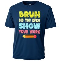 Bruh Did You Even Show Your Work Funny Math Teacher Performance Shirt