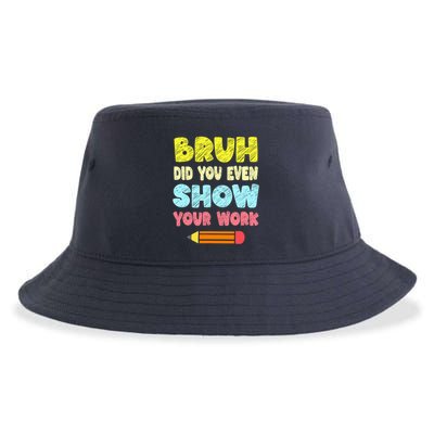 Bruh Did You Even Show Your Work Funny Math Teacher Sustainable Bucket Hat