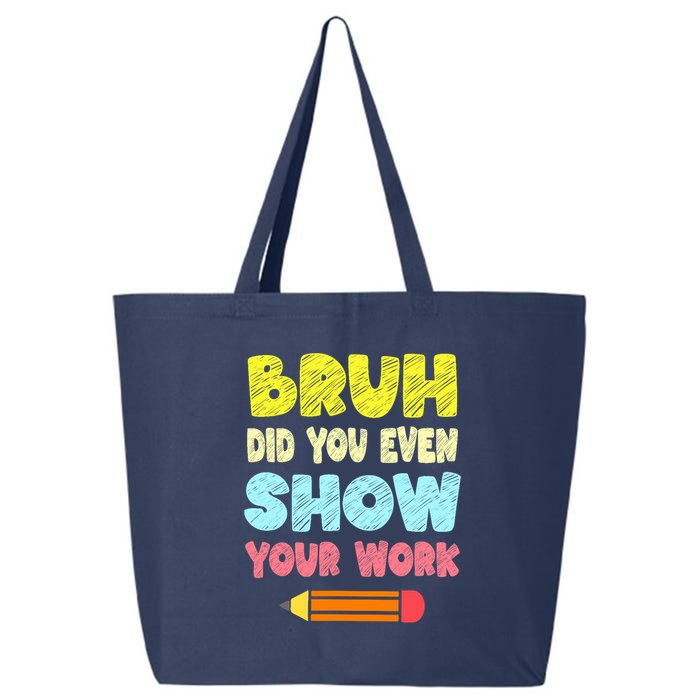 Bruh Did You Even Show Your Work Funny Math Teacher 25L Jumbo Tote