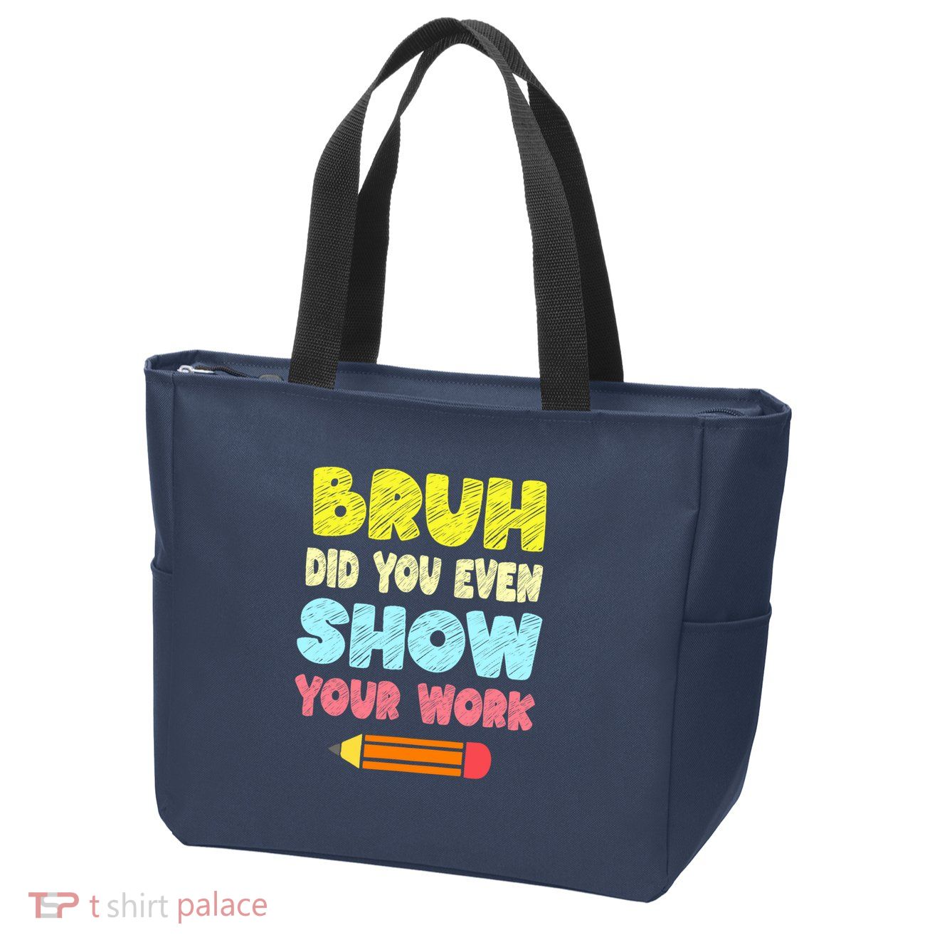Bruh Did You Even Show Your Work Funny Math Teacher Zip Tote Bag