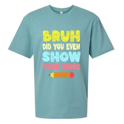 Bruh Did You Even Show Your Work Funny Math Teacher Sueded Cloud Jersey T-Shirt