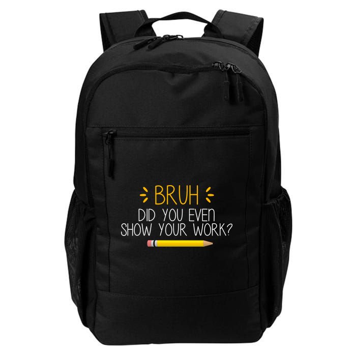 Bruh Did You Even Show Your Work Funny School Backpack