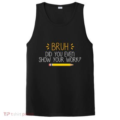 Bruh Did You Even Show Your Work Funny School PosiCharge Competitor Tank
