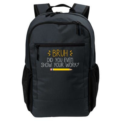 Bruh Did You Even Show Your Work Funny School Daily Commute Backpack