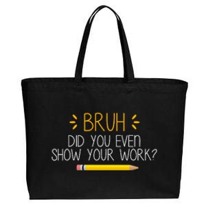 Bruh Did You Even Show Your Work Funny School Cotton Canvas Jumbo Tote