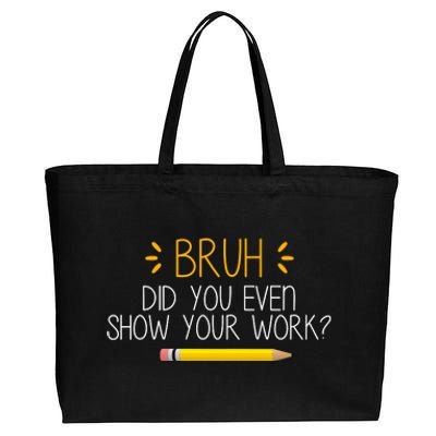 Bruh Did You Even Show Your Work Funny School Cotton Canvas Jumbo Tote