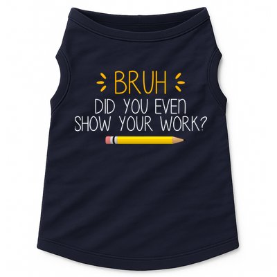 Bruh Did You Even Show Your Work Funny School Doggie Tank