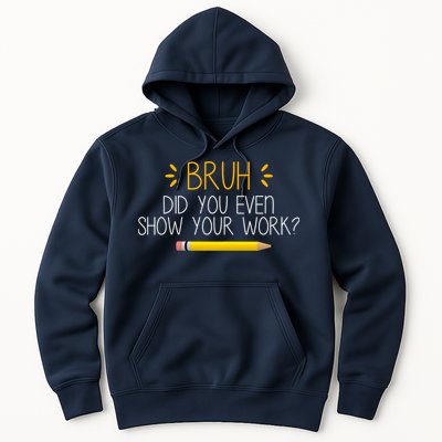 Bruh Did You Even Show Your Work Funny School Hoodie