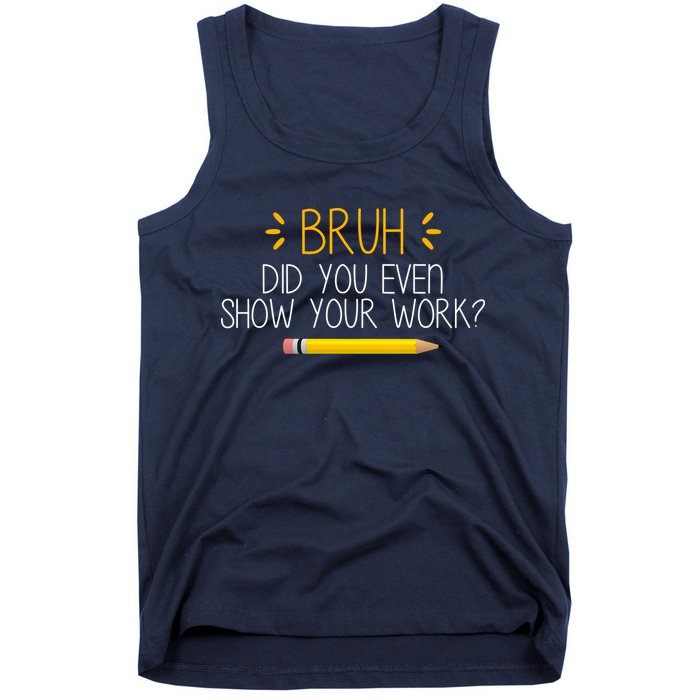 Bruh Did You Even Show Your Work Funny School Tank Top
