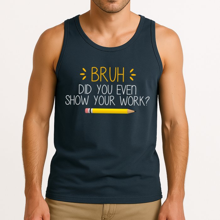 Bruh Did You Even Show Your Work Funny School Tank Top