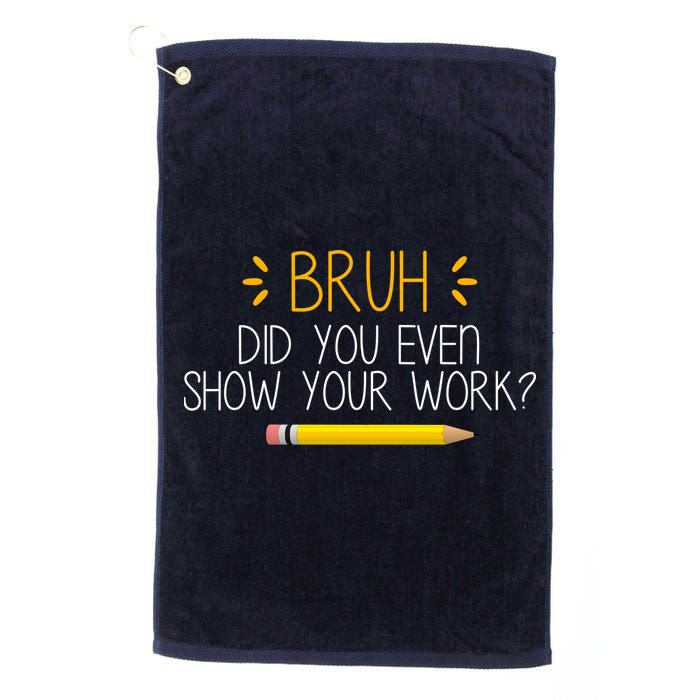 Bruh Did You Even Show Your Work Funny School Golf Towel
