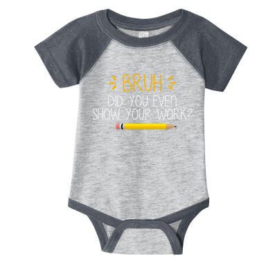 Bruh Did You Even Show Your Work Funny School Infant Baby Jersey Bodysuit